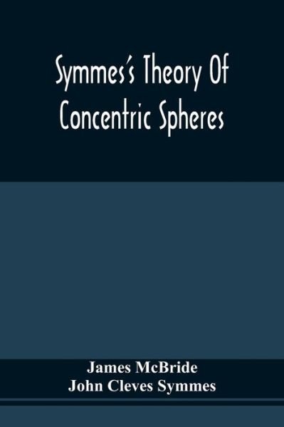Cover for James McBride · Symmes'S Theory Of Concentric Spheres (Paperback Book) (2021)
