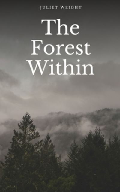 The Forest Within - Juliet Weight - Books - Libresco Feeds Private Limited - 9789395271226 - September 11, 2023