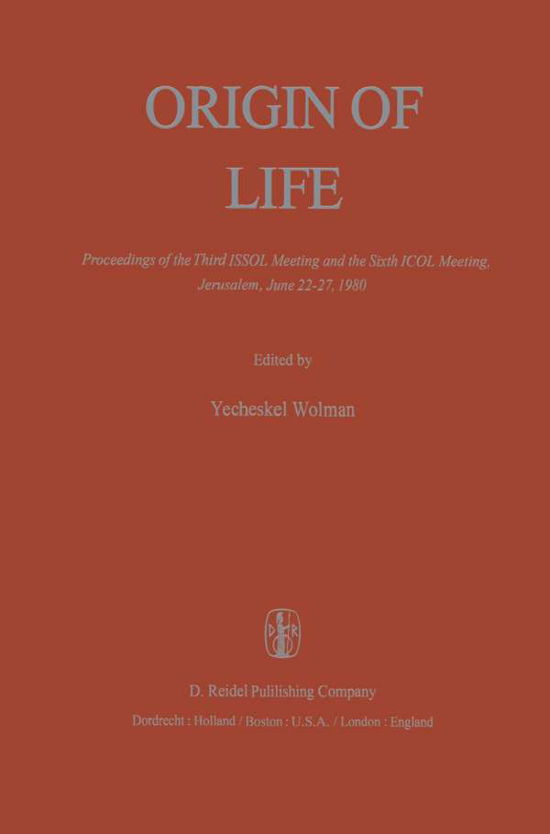 Cover for Y Wolman · Origin of Life: Proceedings of the Third ISSOL Meeting and the Sixth ICOL Meeting, Jerusalem, June 22-27, 1980 (Taschenbuch) [Softcover reprint of the original 1st ed. 1981 edition] (2011)