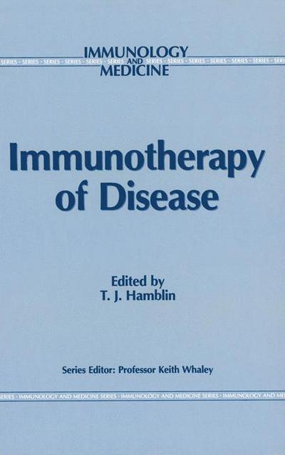 T J Hamblin · Immunotherapy of Disease - Immunology and Medicine (Paperback Book) [Softcover reprint of the original 1st ed. 1989 edition] (2011)