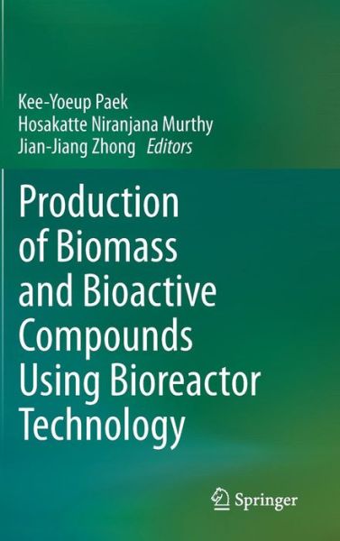 Cover for Kee-yoeup Paek · Production of Biomass and Bioactive Compounds Using Bioreactor Technology (Gebundenes Buch) [2014 edition] (2014)