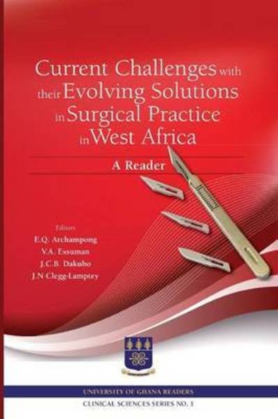 Cover for E Q Archampong · Current Challenges with Their Evolving Solutions in Surgical Practice in West Africa. a Reader (Paperback Bog) (2013)