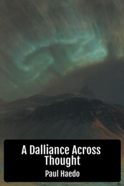 Cover for Paul Haedo · A Dalliance Across Thought - Standalone Religion, Philosophy, and Politics Books (Paperback Book) (2021)