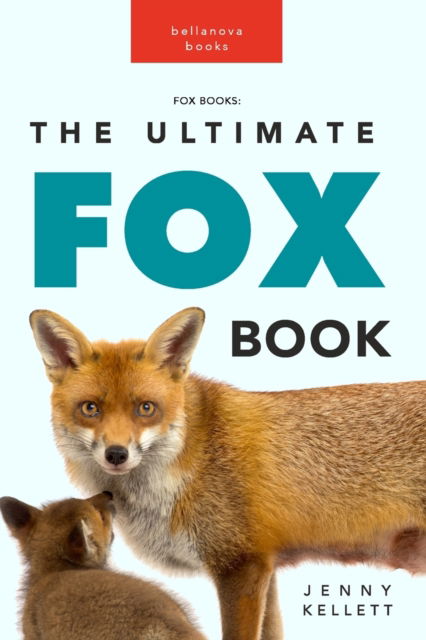 Cover for Jenny Kellett · Fox Books: The Ultimate Fox Book: 100+ Amazing Facts, Photos, Quiz and More (Paperback Book) (2024)