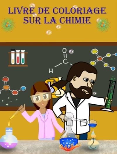 Cover for Dane Grunn · Livre de Coloriage sur la Chimie: Apprenez et amusez-vous en coloriant les outils de chimie!!! (Hardcover Book) (2024)