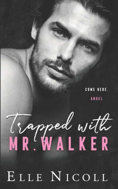 Trapped with Mr. Walker: A fake dating steamy romance - The Men Series - Interconnected Standalone Romances - Elle Nicoll - Books - Independently Published - 9798365489226 - December 7, 2022