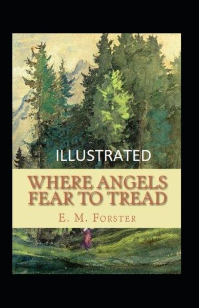 Where Angels Fear to Tread Illustrated - E M Forster - Books - Independently Published - 9798482481226 - September 23, 2021