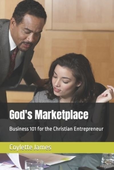 Cover for Coylette James · God's Marketplace: Business 101 for the Christian Entrepreneur (Paperback Bog) (2021)