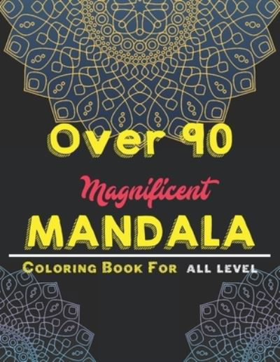 Cover for Creative Mandalas · Over 90 Magnificent Mandala Coloring Book for All Level: Mandala Coloring Book with Great Variety of Mixed Mandala Designs and over 100 Different Mandalas to Color (Paperback Book) (2021)