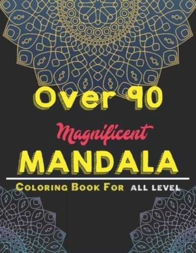 Cover for Creative Mandalas · Over 90 Magnificent Mandala Coloring Book for All Level: Mandala Coloring Book with Great Variety of Mixed Mandala Designs and over 100 Different Mandalas to Color (Pocketbok) (2021)