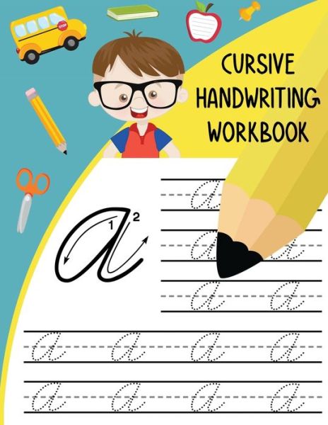 Cursive Handwriting Workbook: Letter Tracing Books for Kids Learn and Practice Writing Alphabet A-Z Upper and Lower Case and Words in Cursive - Cursive Handwriting Workbook - Nina Noosita - Books - Independently Published - 9798644193226 - May 8, 2020