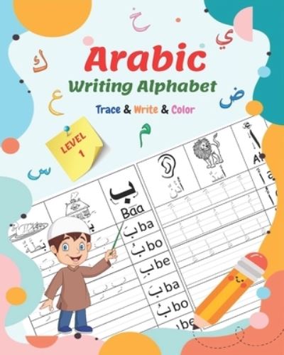 Cover for Said Rochdi · Arabic Writing Alphabet, Trace, Write, Color, LEVEL 1: Arabic tracing book, for Beginners and preschoolers. Learn How to Write the Arabic Letters. Great gifts for kids. (Paperback Book) (2020)