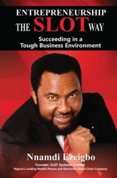 Entrepreneurship The Slot Way - Nnamdi Ezeigbo - Bøger - Independently Published - 9798665813226 - 13. juli 2020