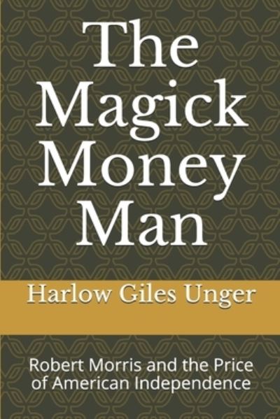 Cover for Harlow Giles Unger · The Magick Money Man (Paperback Book) (2020)