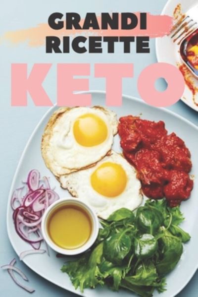 Grandi Ricette Keto - Saludable Mente - Bücher - Independently Published - 9798667468226 - 24. Juli 2020