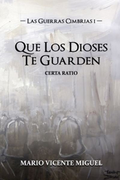 Las Guerras Cimbrias 1: Que Los Dioses Te Guarden - Certa Ratio - Las Guerras Cimbrias - Mario Vicente Miguel - Kirjat - Independently Published - 9798683109226 - lauantai 4. joulukuuta 2021