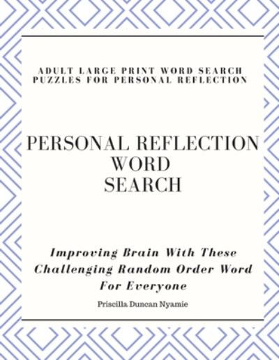 Personal Reflection Word Search - Adult Large Print Word Search Puzzles for Personal Reflection - Priscilla Duncan Nyamie - Books - Independently Published - 9798699081226 - October 17, 2020