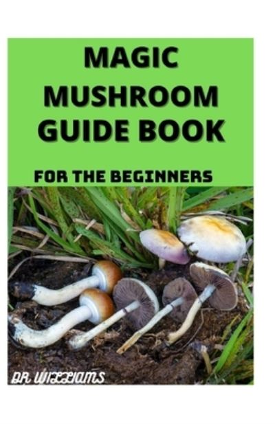 Cover for Dr Williams · Magic Mushroom Guide Book (Paperback Book) (2021)