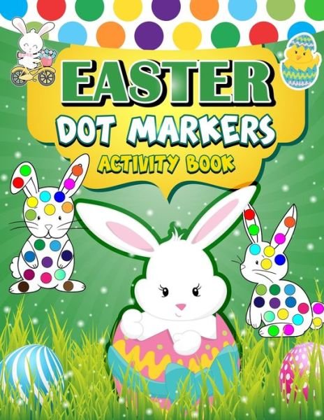 Cover for H R Bonnie Taylor · Easter Dot Markers Activity Book: 30 Easy Illustration - Easy Guided BIG DOTS - Do a dot page a day - Gift For Kids - Easter Day Present (Paperback Book) (2021)