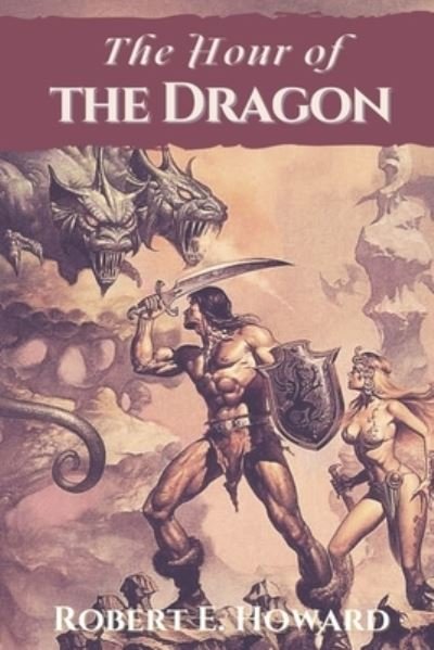 Cover for Robert E Howard · The Hour of the Dragon: Original Classics and Annotated (Paperback Bog) (2021)