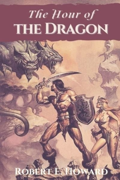 The Hour of the Dragon: Original Classics and Annotated - Robert E Howard - Books - Independently Published - 9798713550226 - February 25, 2021