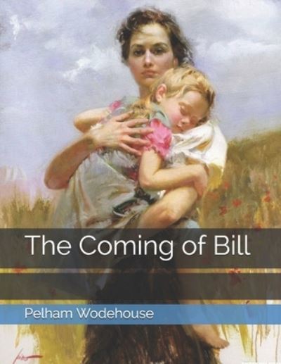 Cover for Pelham Grenville Wodehouse · The Coming of Bill (Paperback Book) (2021)