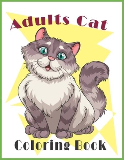 Adults Cat Coloring Book - Farabi Foysal - Kirjat - Independently Published - 9798719110226 - tiistai 9. maaliskuuta 2021