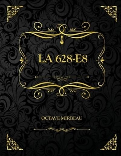 Cover for Octave Mirbeau · La 628-E8: Edition Collector - Octave Mirbeau (Paperback Book) (2021)