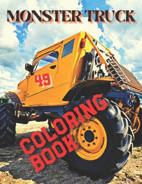 Monster Truck Coloring Book: Amazing Collection of Cool Monsters Trucks, Coloring Book for Boys and Girls Who Really Love To Coloring - I S Art - Kirjat - Independently Published - 9798746600226 - perjantai 30. huhtikuuta 2021