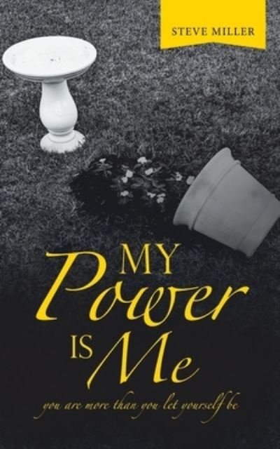 Cover for Steve Miller · My Power Is Me: You Are More Than You Let Yourself Be (Pocketbok) (2022)