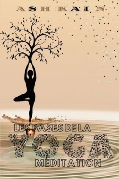 Cover for Ash Kain · Les Bases de la Yoga Meditation (Paperback Book) (2022)