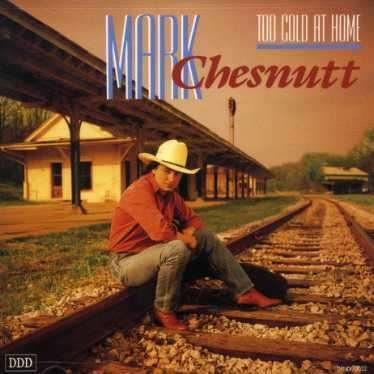 Cover for Mark Chesnutt · Too Cold at Home (CD) (1990)