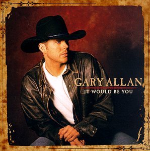 It Would Be You - Gary Allan - Música - MCA - 0008817001227 - 19 de mayo de 1998