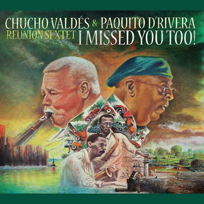 I Missed You Too! - Valdes, Chucho / Paquito D'rivera - Musik - SUNNYSIDE - 0016728456227 - 1. juli 2022