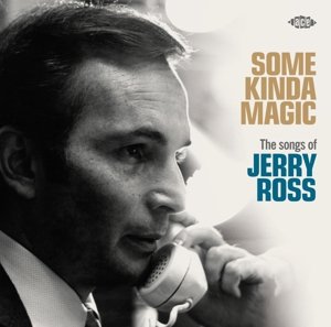 Some Kinda Magic - The Songs Of Jerry Ross - V/A - Musiikki - ACE RECORDS - 0029667076227 - perjantai 8. heinäkuuta 2016