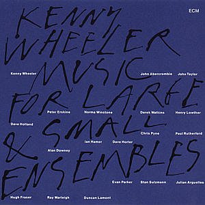 Cover for Kenny Wheeler · Music for Large &amp; Small Ensembles (CD) (2000)