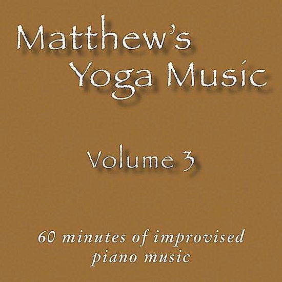 Matthew's Yoga Music 3 - Matt Johnson - Musiikki - Dolce & Nuit Productions - 0045011091227 - tiistai 21. syyskuuta 2010