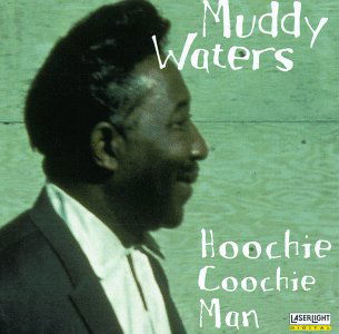 Hoochie Coochie Man - Muddy Waters - Musiikki - SONY JAZZ - 0068944914227 - torstai 14. joulukuuta 2006