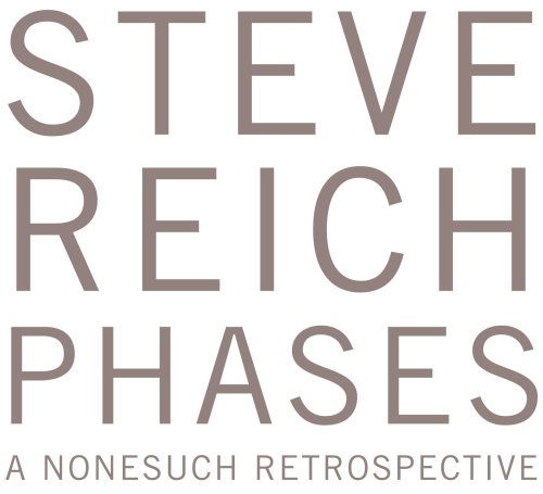 Phases - Steve Reich - Musiikki - NONESUCH - 0075597996227 - torstai 29. lokakuuta 2009