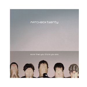 More Than You Think You Are - Matchbox Twenty - Musikk - ATLANTIC - 0075678361227 - 19. november 2002