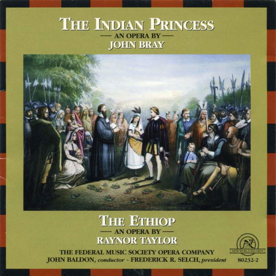 Bray: The Indian Princess | Taylor: The Ethiop - The Federal Music Society Opera Company - Music - Ne World Records - 0093228023227 - June 30, 1996