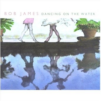 Cover for Bob James · Dancing in the Water (CD) (2001)