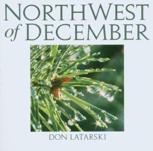 Cover for Don Latarski · North West of December (CD) (2003)