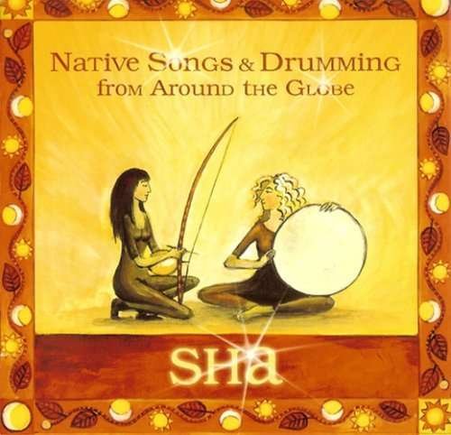 Cover for Sha · Native Songs &amp; Drumming from Around the Globe (CD) (2006)