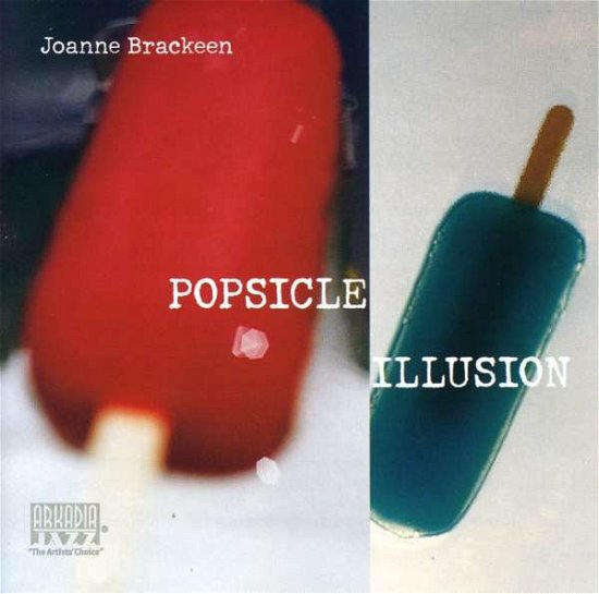 Popsicle Illusion - Joanne Brackeen - Musiikki - Arkadia Jazz - 0602267037227 - tiistai 18. heinäkuuta 2000