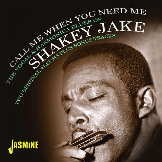 Call Me When You Need Me - The Vocal & Harmonica Blues Of Shakey Jake - Two Original Albums Plus Bonus Tracks - Shakey Jake - Música - JASMINE RECORDS - 0604988318227 - 4 de fevereiro de 2022
