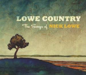 Lowe Country: the Songs of Nick Lowe / Various - Lowe Country: the Songs of Nick Lowe / Various - Music - New West Records - 0607396000227 - September 25, 2012