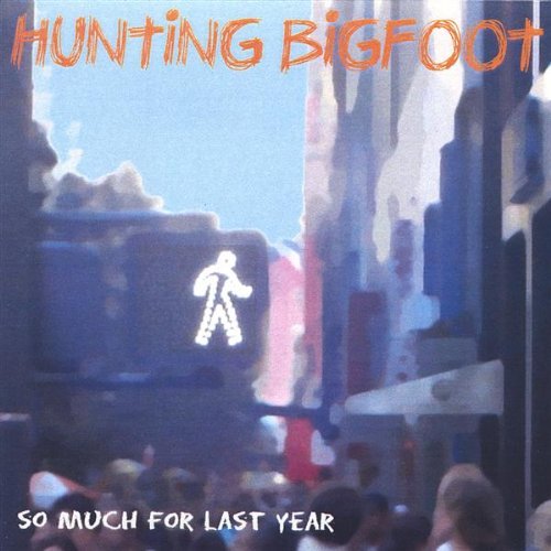 Cover for Hunting Bigfoot · So Much for Last Year (CD) (2006)