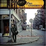 Street Was Always There - Eric Andersen - Musikk - REDHOUSE RECORDS - 0611587108227 - 21. september 2004