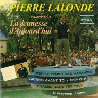 Cover for Pierre Lalonde · Chante Pour La Jeunesse D'aujourd'hui (CD) (2009)